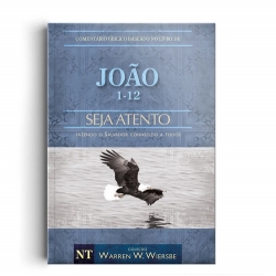 Comentário Bíblico Wiersbe - Seja Atento - João (VOL. 1)